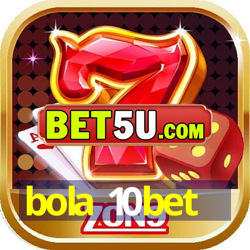 bola 10bet